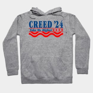 Creed 24 Take Me Higher Creed For President 2024 Hoodie